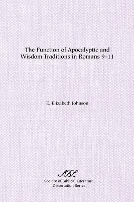 The Function of Apocalyptic and Wisdom Traditions in Romans 9-11