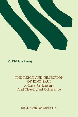 The Reign and Rejection of King Saul: A Case for Literary and Theological Coherence