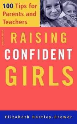 Raising Confident Girls: 100 Tips for Parents and Teachers