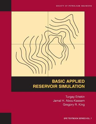 Basic Applied Reservoir Simulation: Textbook 7