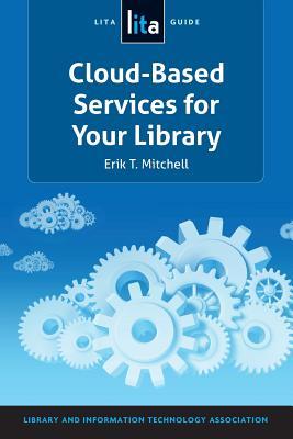 Cloud-Based Services for Your Library: A Lita Guide Subscription