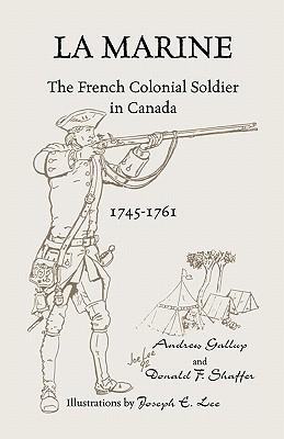 La Marine: The French Colonial Soldier in Canada, 1745-1761 Subscription