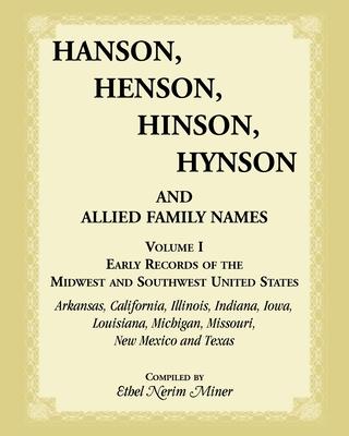 Hanson, Henson, Hinson, Hynson, and Allied Family Names, Volume 1: Early Records of the Midwest and Southwest United States