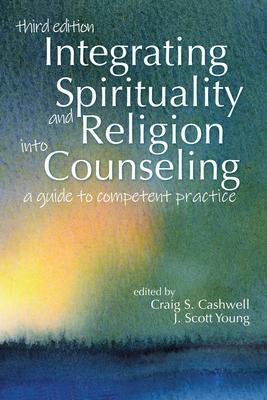 Integrating Spirituality and Religion Into Counseling: A Guide to Competent Practice Subscription