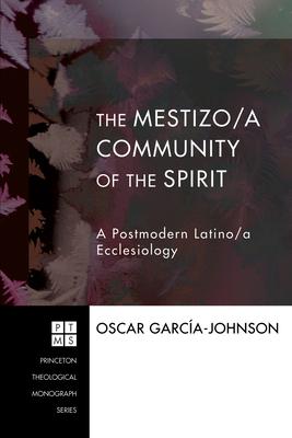 The Mestizo/A Community of the Spirit: A Postmodern Latino/A Ecclesiology Subscription