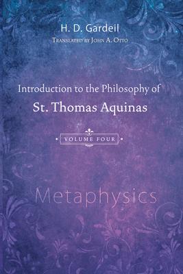 Introduction to the Philosophy of St. Thomas Aquinas, Volume 4