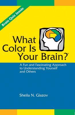 What Color Is Your Brain? A Fun and Fascinating Approach to Understanding Yourself and Others