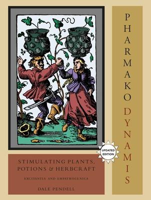 Pharmako/Dynamis: Stimulating Plants, Potions, and Herbcraft: Excitantia and Empathogenica