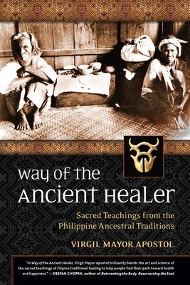 Way of the Ancient Healer: Sacred Teachings from the Philippine Ancestral Traditions