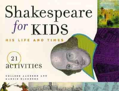 Shakespeare for Kids: His Life and Times, 21 Activities Volume 4