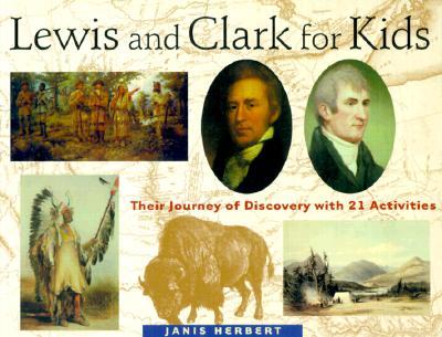 Lewis and Clark for Kids: Their Journey of Discovery with 21 Activities Volume 9