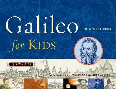 Galileo for Kids: His Life and Ideas, 25 Activities Volume 17