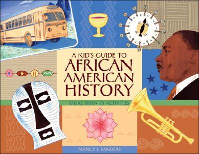 A Kid's Guide to African American History: More Than 70 Activities