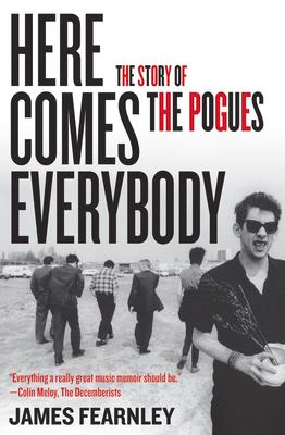 Here Comes Everybody: The Story of the Pogues