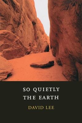 So Quietly the Earth