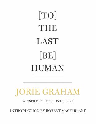 [To] the Last [Be] Human