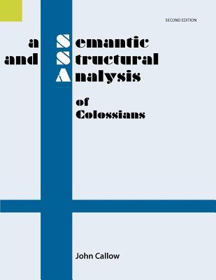 A Semantic and Structural Analysis of Colossians, 2nd Edition