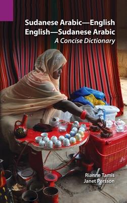 Sudanese Arabic-English - English-Sudanese Arabic: A Concise Dictionary