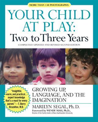 Your Child at Play: Two to Three Years: Growing Up, Language, and the Imagination (Revised)