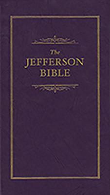 Jefferson Bible: The Life and Morals of Jesus of Nazareth