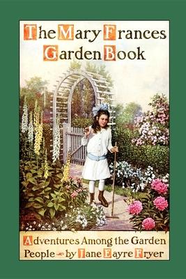 Mary Frances Garden Book: Adventures Among the Garden People