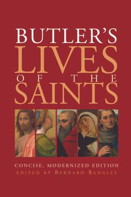 Butler's Lives of the Saints: Concise, Modernized Edition