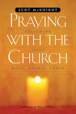 Praying with the Church: Following Jesus Daily, Hourly, Today