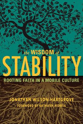 Wisdom of Stability: Rooting Faith in a Mobile Culture