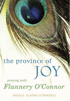 Province of Joy: Praying with Flannery O'Connor