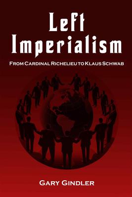 Left Imperialism: From Cardinal Richelieu to Klaus Schwab