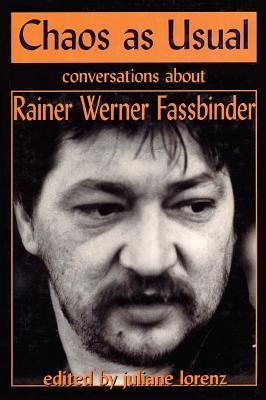 Chaos as Usual: Conversations About Rainer Werner Fassbinder