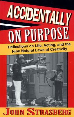 Accidentally On Purpose: Reflections on Life, Acting and the Nine Natural Laws of Creativity