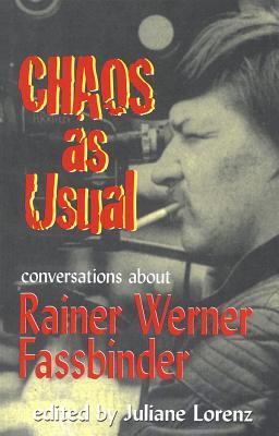 Chaos as Usual: Conversations About Rainer Werner Fassbinder