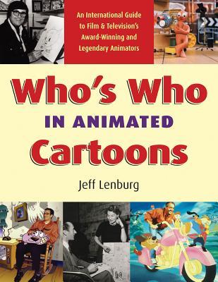 Who's Who in Animated Cartoons: An International Guide to Film & Television's Award-Winning and Legendary Animators