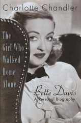 The Girl Who Walked Home Alone: Bette Davis, A Personal Biography Subscription