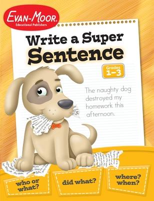 Write a Super Sentence, Grade 1 - 3 Teacher Resource