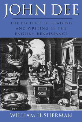 John Dee: The Politics of Reading and Writing in the English Renaissance Subscription