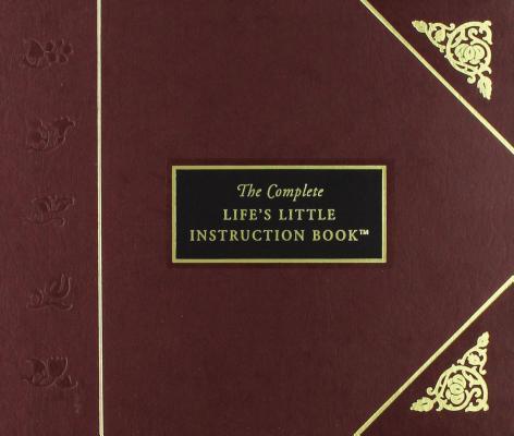 The Complete Life's Little Instruction Book: 1,500 Practical Tips for Happiness