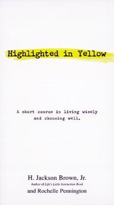 Highlighted in Yellow: A Short Course in Living Wisely and Choosing Well