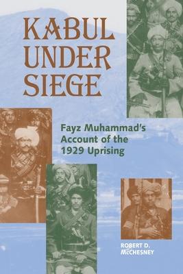 Kabul Under Siege: Fayz Muhammad's Account of the 1929 Uprising