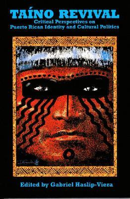 Taino Revival: Critical Perspectives on Puerto Rican Identity and Cultural Politics