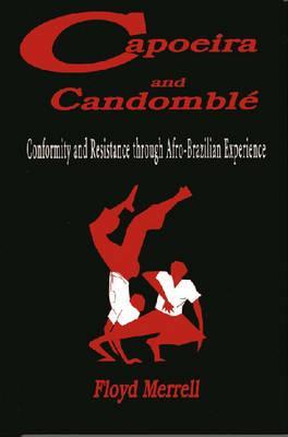 Capoeira and Candombl: Conformity and Resistance through Afro-Brazilian Experience