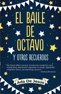 The Eighth Grade Dance and Other Memories / El Baile de Octavo Y Otros Recuerdos