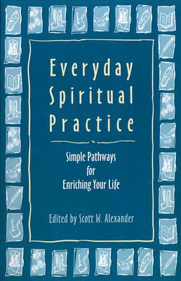 Everyday Spiritual Practice: Simple Pathways for Enriching Your Life