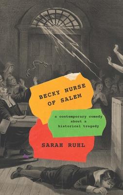 Becky Nurse of Salem (TCG Edition): A Contemporary Comedy about a Historical Tragedy