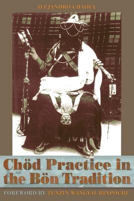 Chod Practice in the Bon Tradition: Tracing the Origins of Chod (gcod) in the Bon Tradition, a Dialogic Approach Cutting Through Sectarian Boundaries