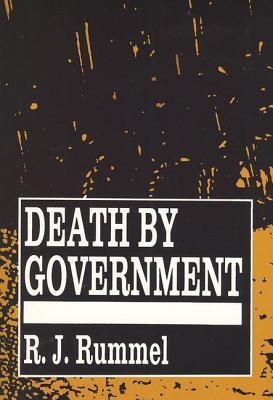 Death by Government: Genocide and Mass Murder Since 1900