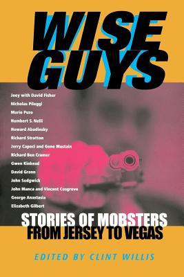 Wise Guys: Stories of Mobsters from Jersey to Vegas