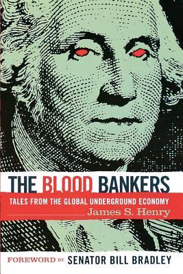 The Blood Bankers: Tales from the Global Underground Economy