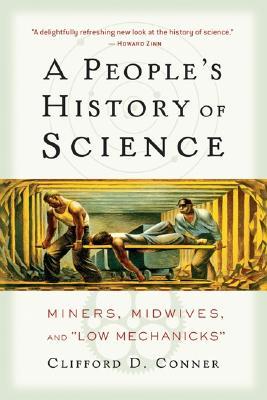 A People's History of Science: Miners, Midwives, and Low Mechanicks